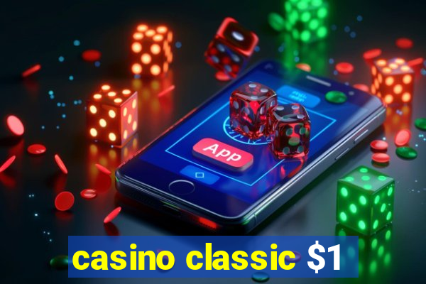 casino classic $1