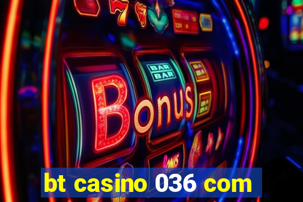 bt casino 036 com