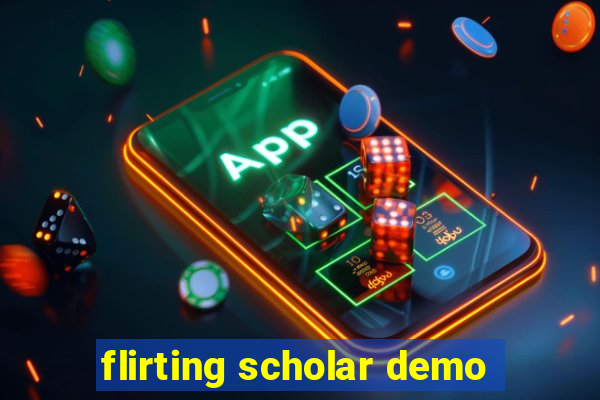 flirting scholar demo