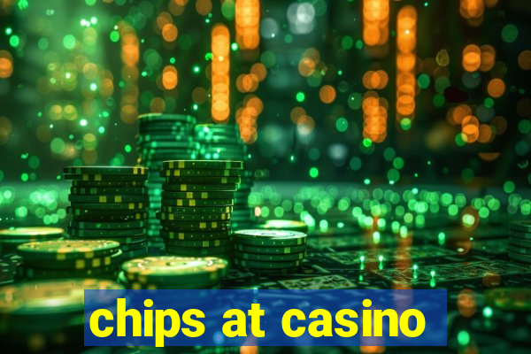 chips at casino