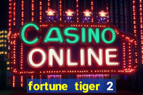 fortune tiger 2 revenge plataforma