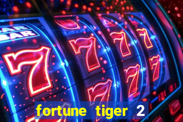 fortune tiger 2 revenge plataforma