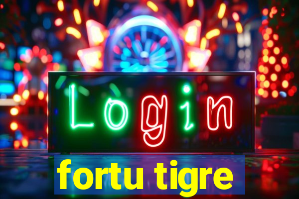 fortu tigre