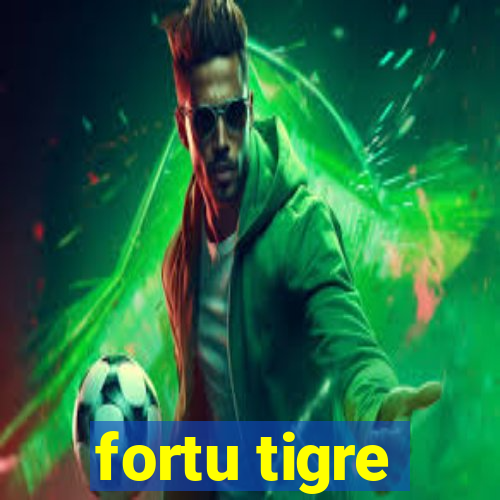 fortu tigre