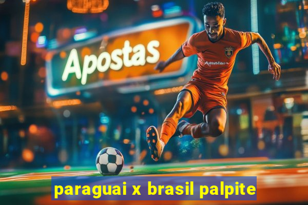 paraguai x brasil palpite