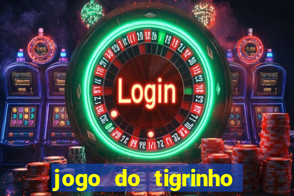 jogo do tigrinho maior que a bolsa