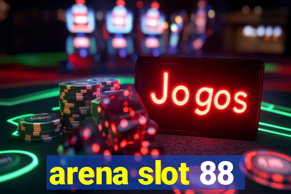 arena slot 88