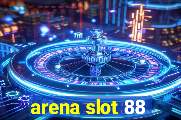 arena slot 88