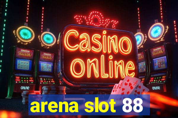 arena slot 88