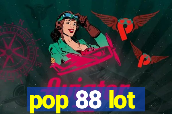 pop 88 lot