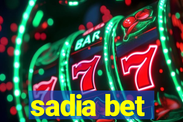 sadia bet