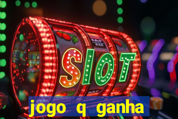 jogo q ganha dinheiro de verdade