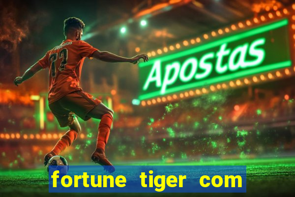 fortune tiger com dinheiro infinito