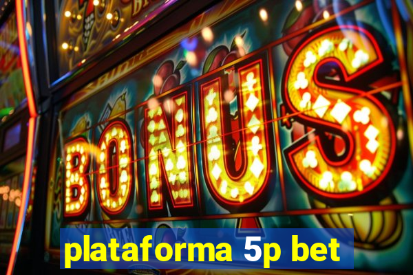 plataforma 5p bet