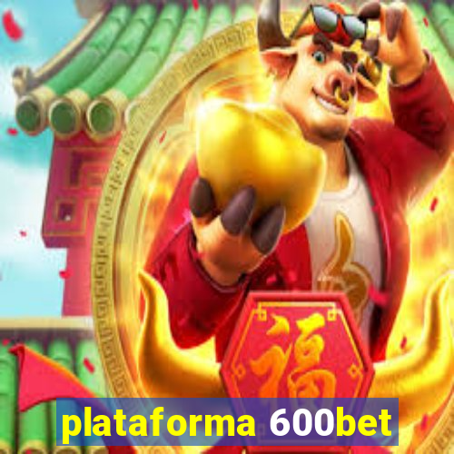 plataforma 600bet