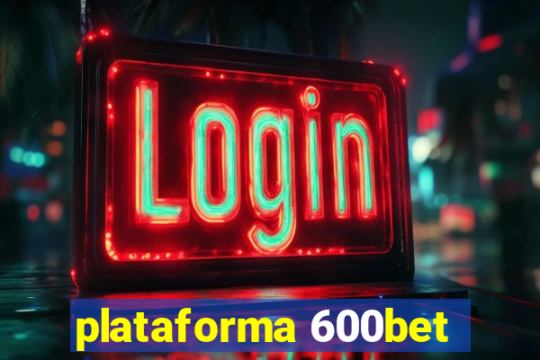 plataforma 600bet