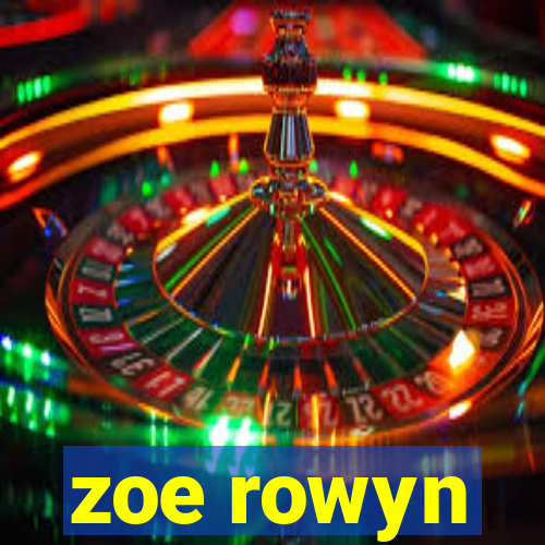 zoe rowyn