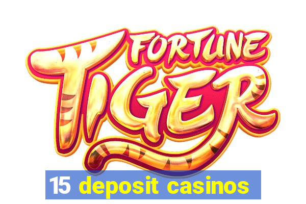 15 deposit casinos