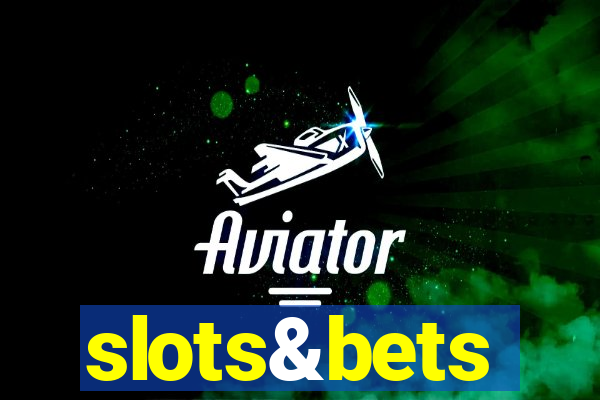 slots&bets