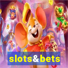 slots&bets