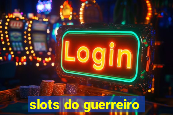 slots do guerreiro