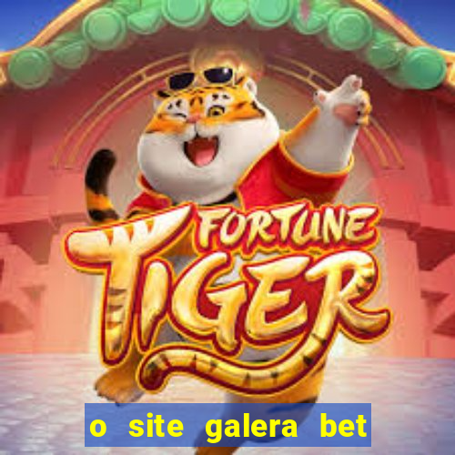 o site galera bet é confiável