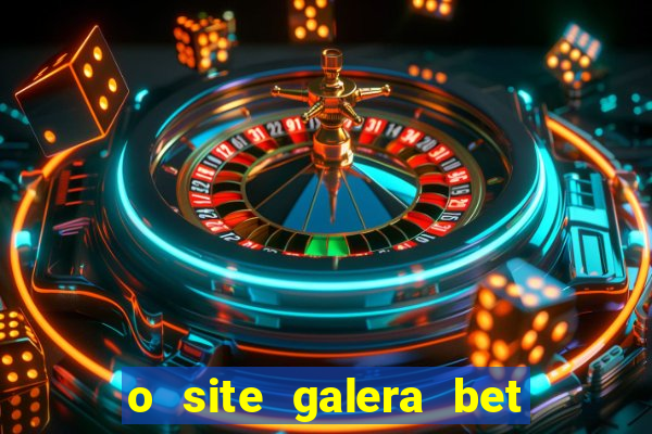 o site galera bet é confiável