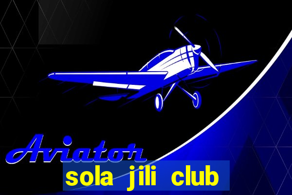 sola jili club casino slot