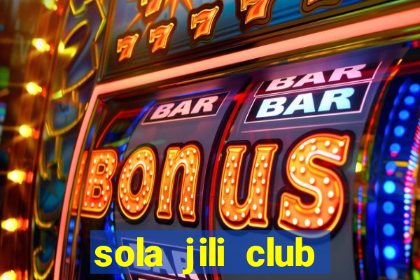 sola jili club casino slot