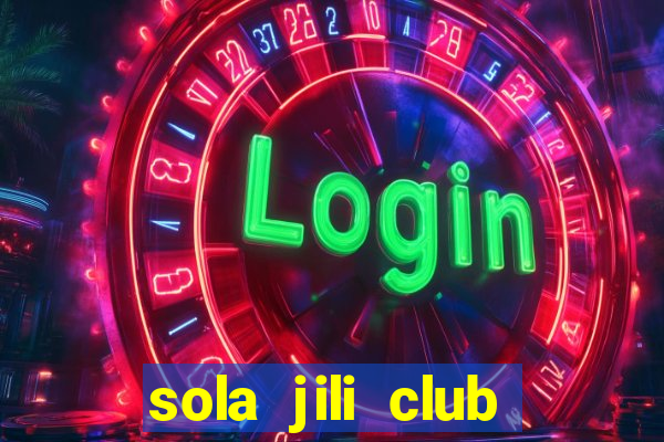 sola jili club casino slot