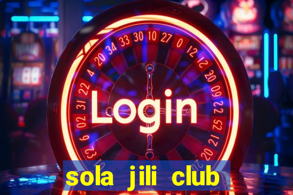 sola jili club casino slot