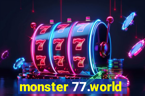 monster 77.world