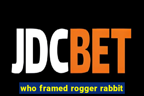 who framed rogger rabbit