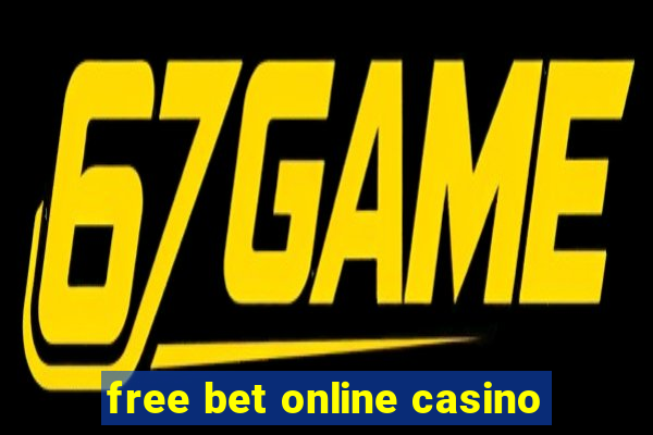 free bet online casino