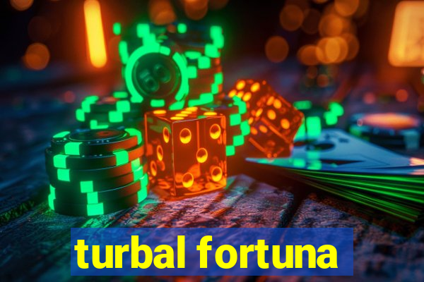 turbal fortuna