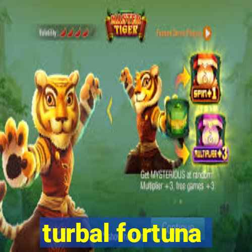 turbal fortuna