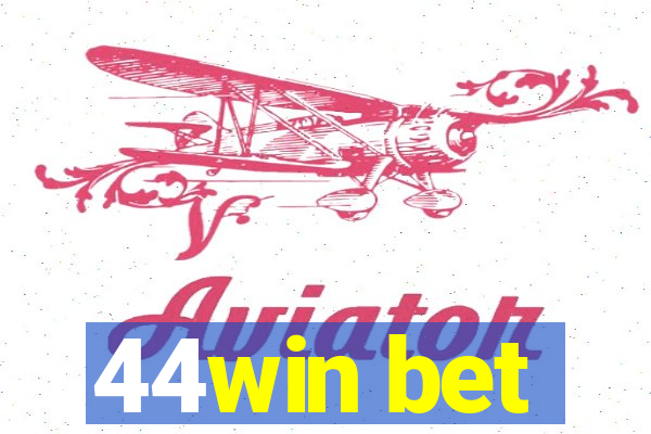 44win bet