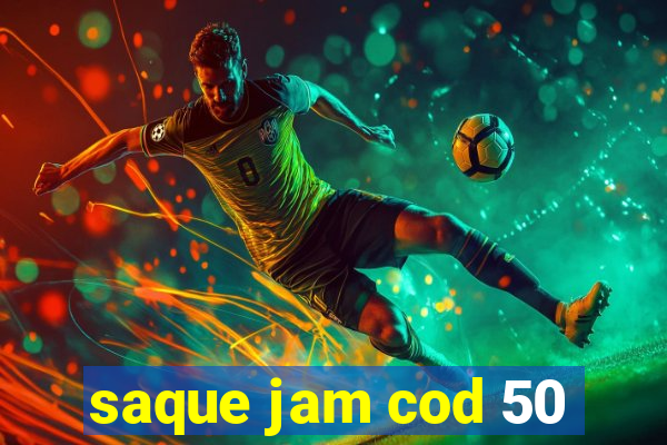 saque jam cod 50