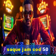 saque jam cod 50