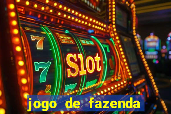 jogo de fazenda que ganha dinheiro de verdade