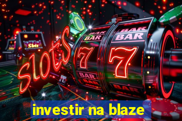 investir na blaze