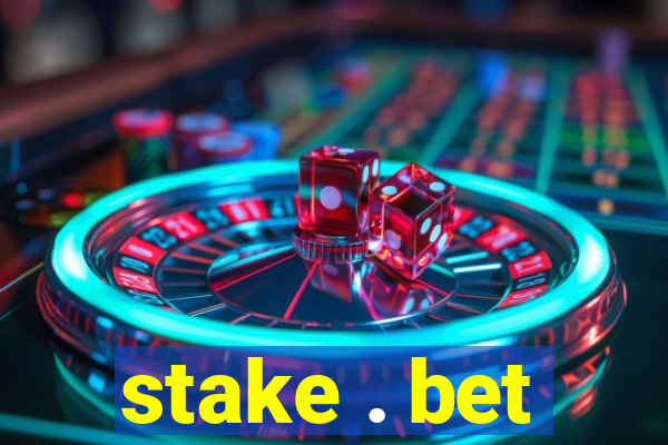 stake . bet