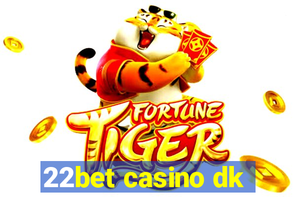 22bet casino dk