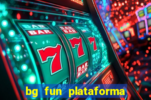 bg fun plataforma de jogos