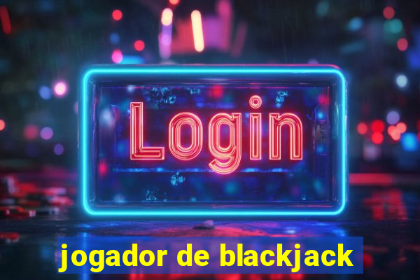 jogador de blackjack