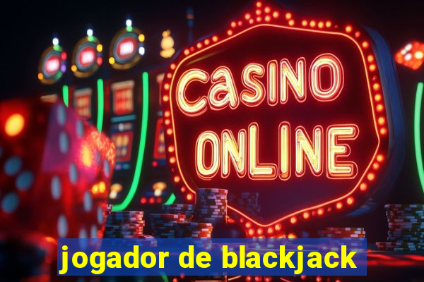 jogador de blackjack