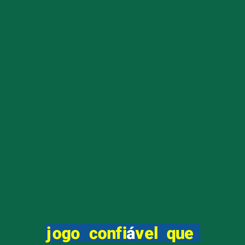 jogo confiável que ganha dinheiro