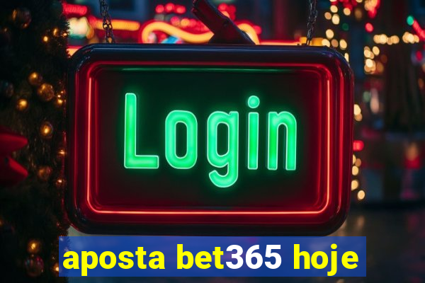 aposta bet365 hoje