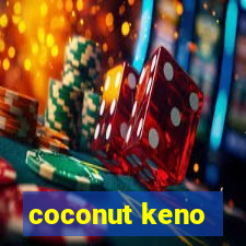 coconut keno