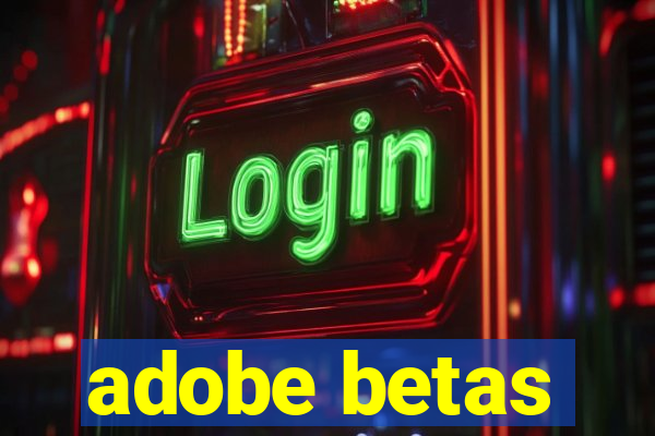 adobe betas